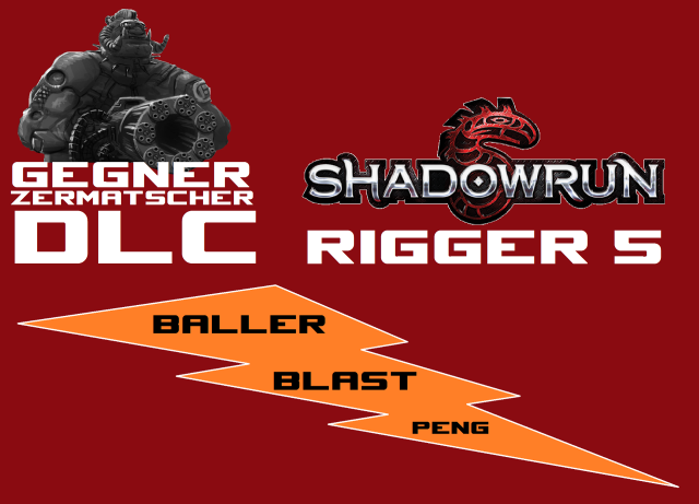 SR5 - Rigger 5 - Gegnerzermatscher DLC